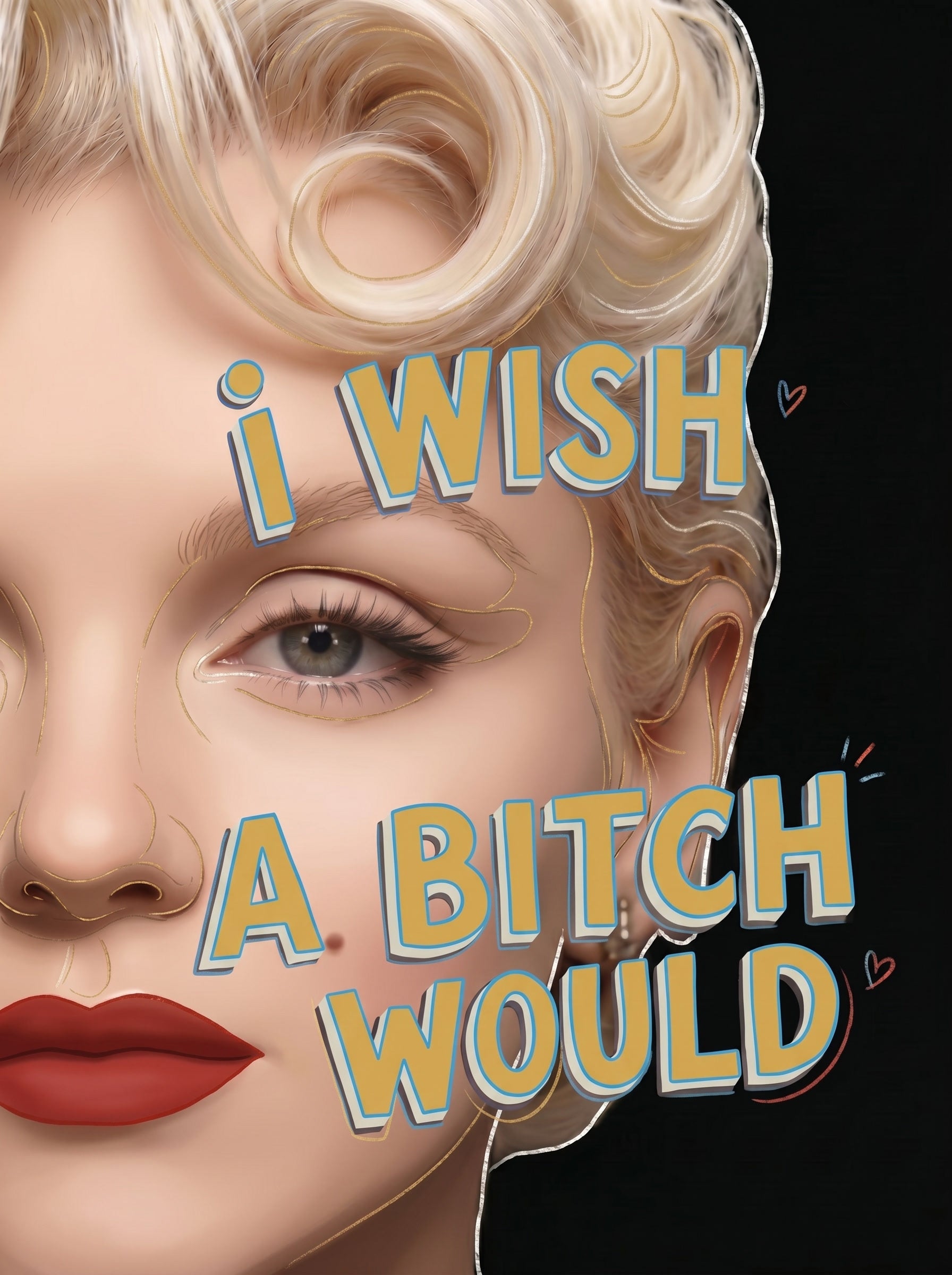 I wish a bitch would